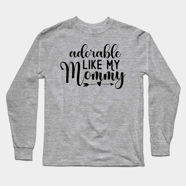 Adorable Like My Mommy Long Sleeve T-Shirt by busines_night